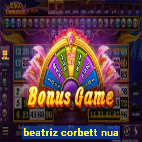 beatriz corbett nua